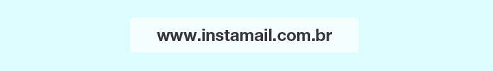 Instamail
 Email Marketing para todo o Brasil
Visite nosso website e Saiba Mais.
