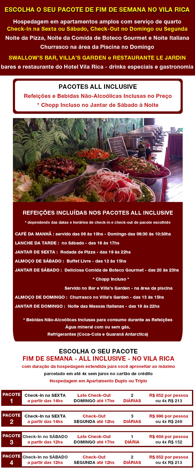 
    Escolha o Pacote ALL INCLUSIVE que preferir

       e curta um Fim de Semana Sensacional.

   Hospedagem, Refei��es e *Bebidas - tudo inclu�do

       e parcelado em at� 5x sem juros no cart�o.

Converse Agora e Garanta a sua Reserva no Vila Rica

        Clique Aqui e Acione o seu WhatsApp
        Direto no nosso n�mero: 19 3114-8900

* o WhatsApp tem que estar instalado nesse dispositivo
   para esse link funcionar


